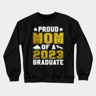 Proud Mom Of A 2023 Graduate Senior Graduation Crewneck Sweatshirt